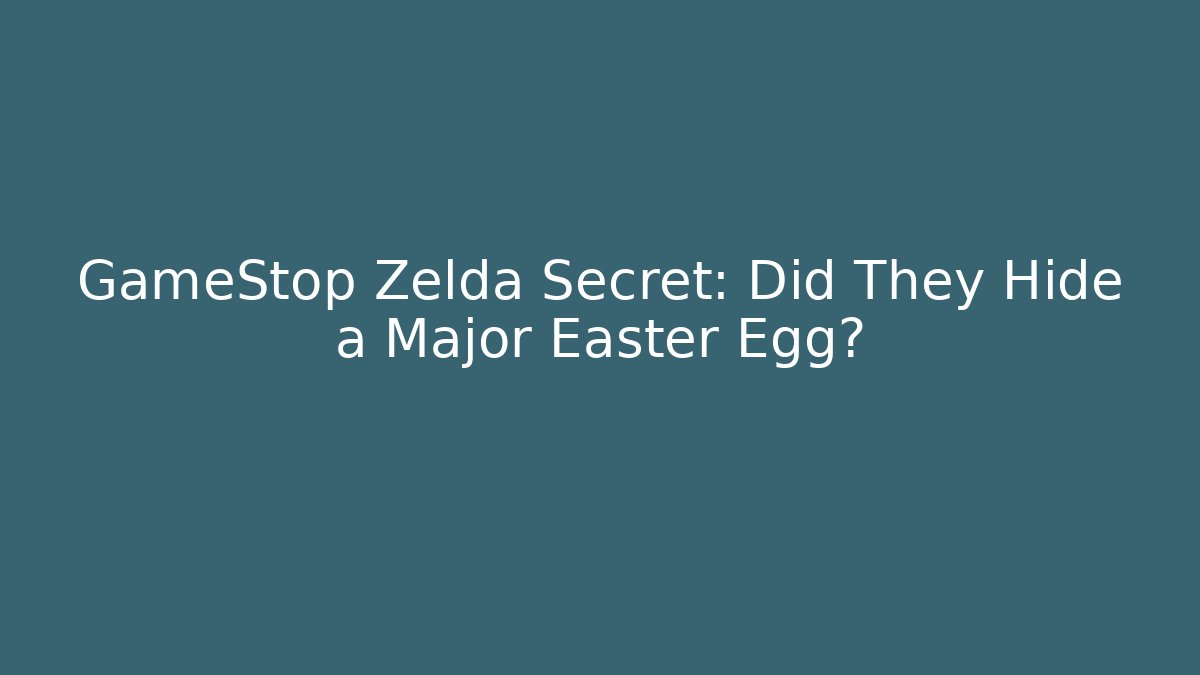 GameStop Zelda Secret: Did They Hide a Major Easter Egg? - Create More Assets