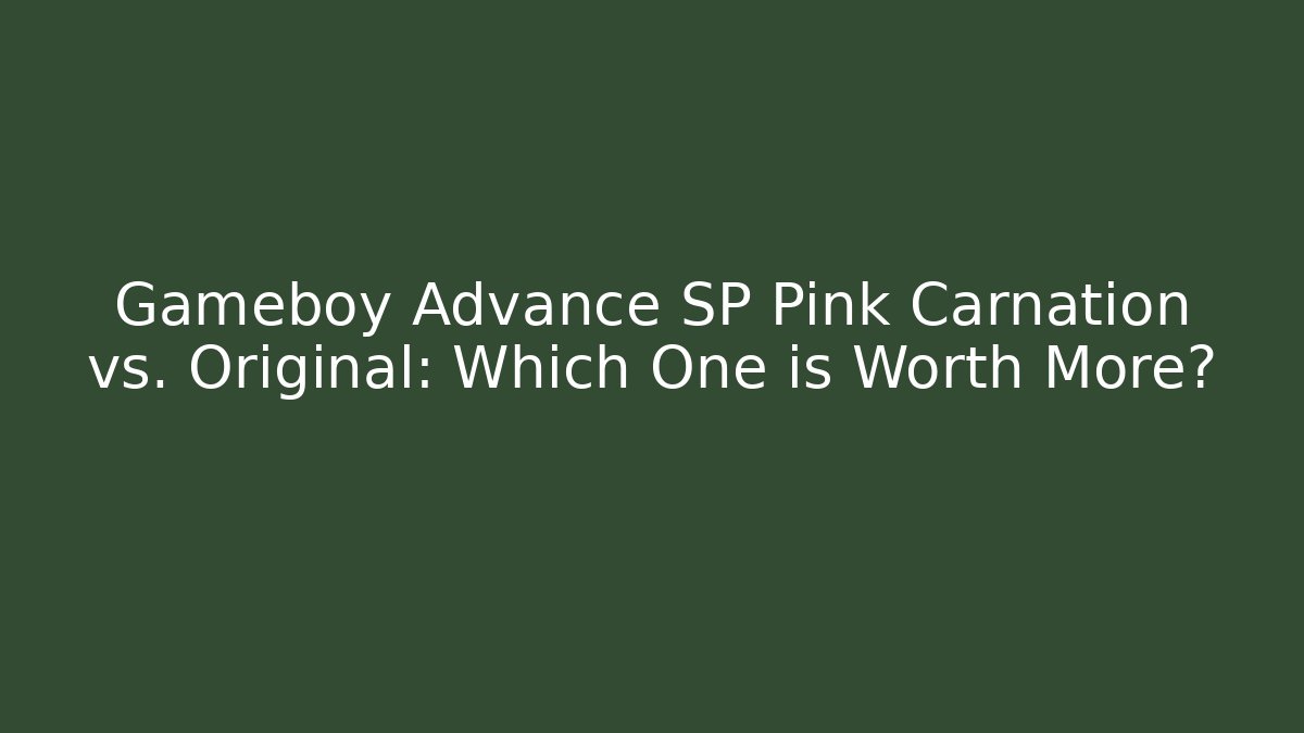 Gameboy Advance SP Pink Carnation vs. Original: Which One is Worth More?