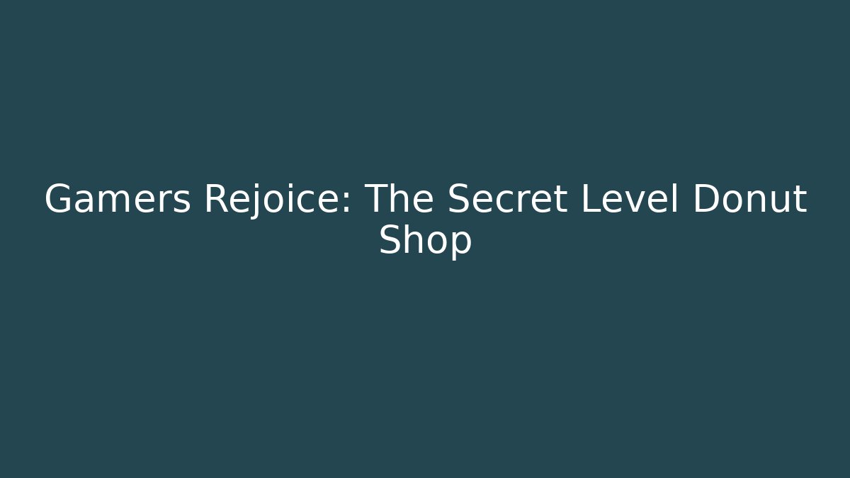 Gamers Rejoice: The Secret Level Donut Shop