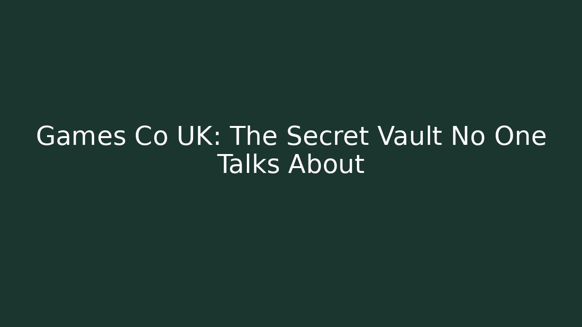 Games Co UK: The Secret Vault No One Talks About