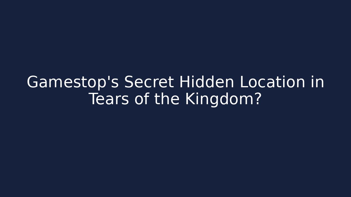 Gamestop's Secret Hidden Location in Tears of the Kingdom?