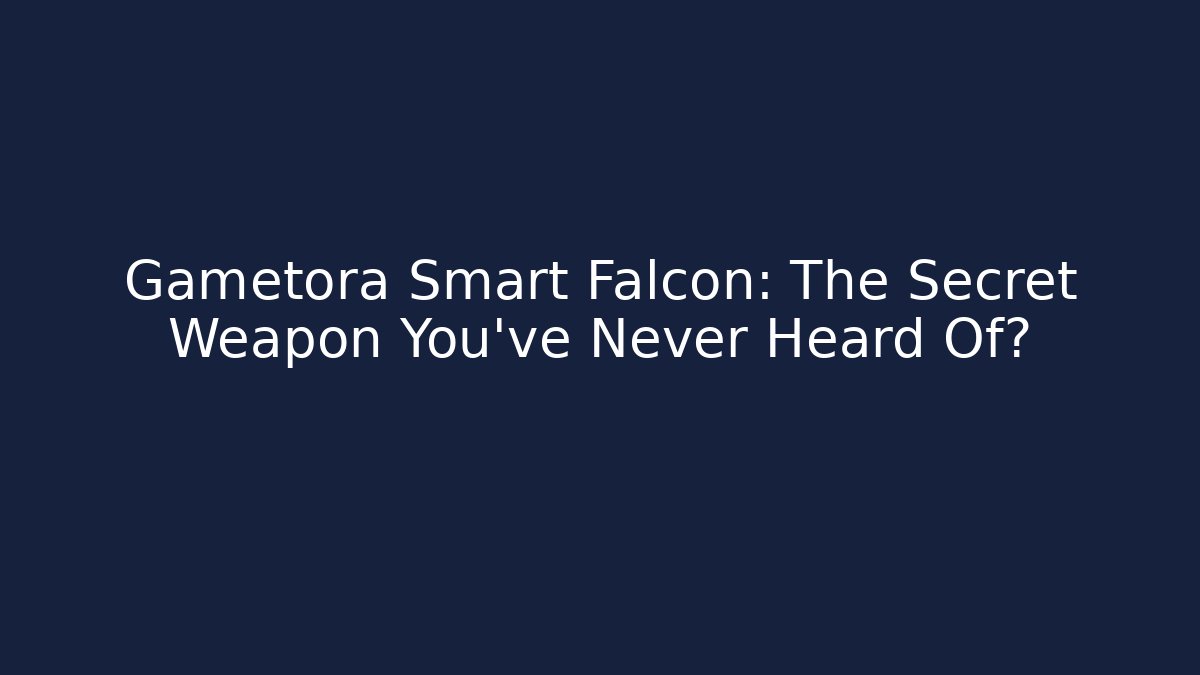 Gametora Smart Falcon: The Secret Weapon You’ve Never Heard Of?