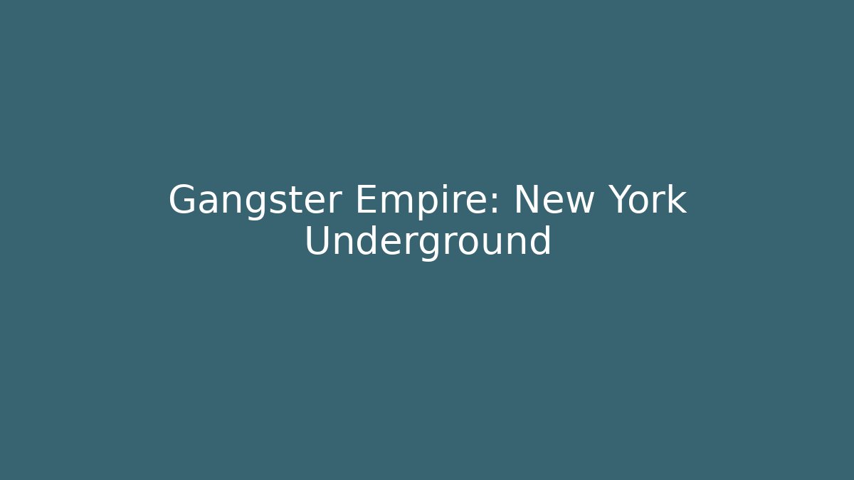 Gangster Empire: New York Underground - Create More Assets