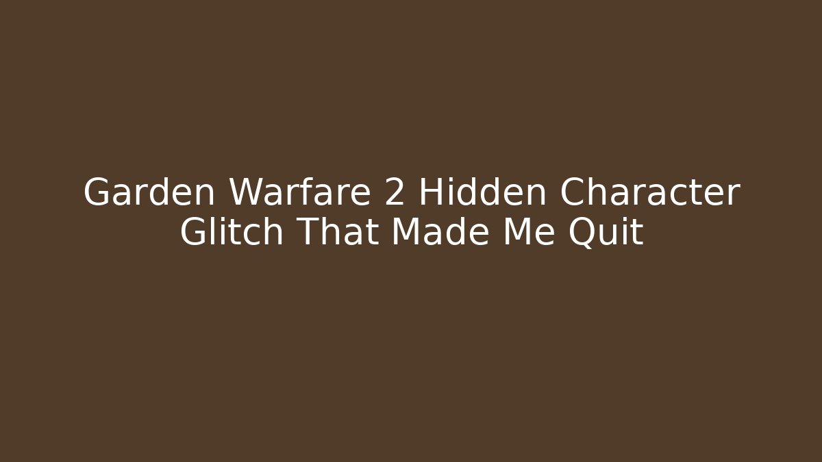 Garden Warfare 2 Hidden Character Glitch That Made Me Quit