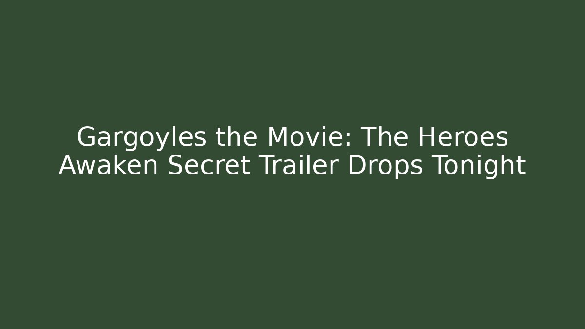 Gargoyles the Movie: The Heroes Awaken Secret Trailer Drops Tonight