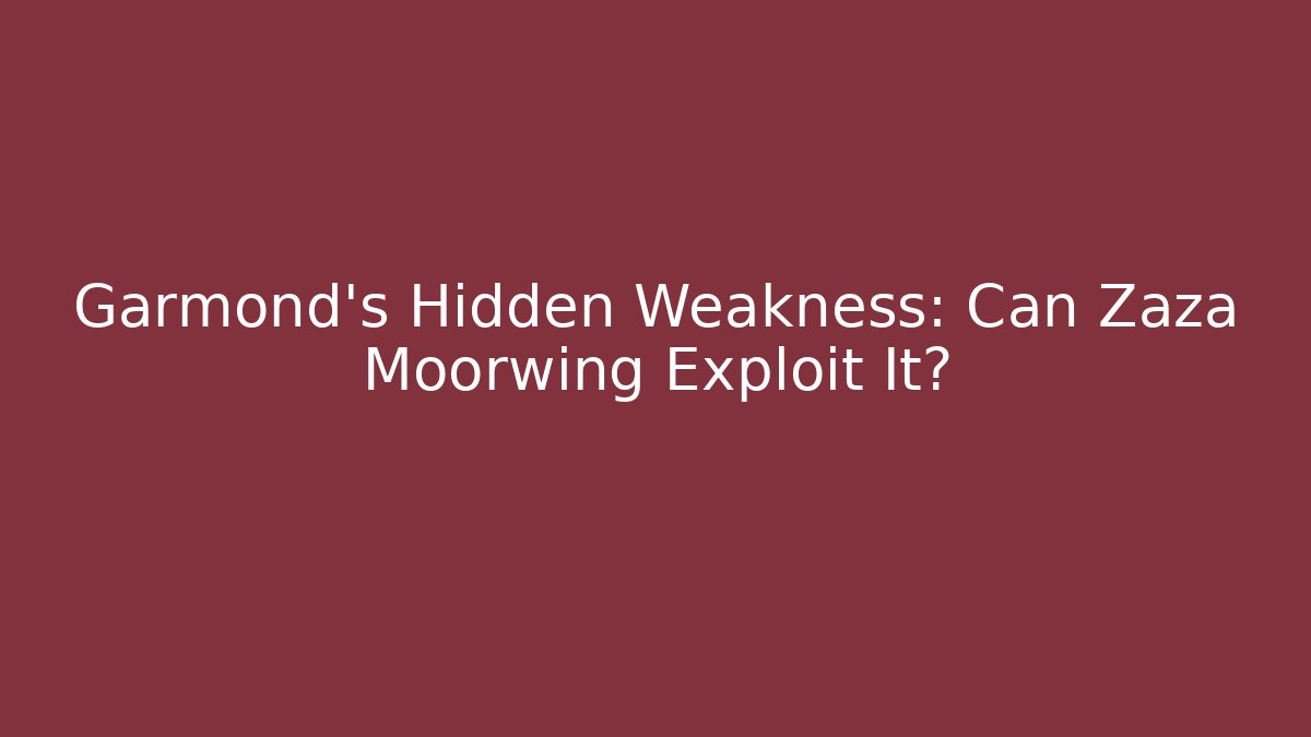 Garmond's Hidden Weakness: Can Zaza Moorwing Exploit It? - Create More Assets