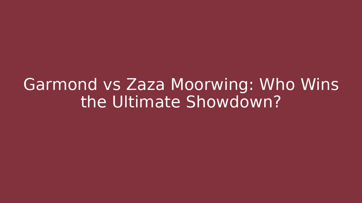 Garmond vs Zaza Moorwing: Who Wins the Ultimate Showdown?