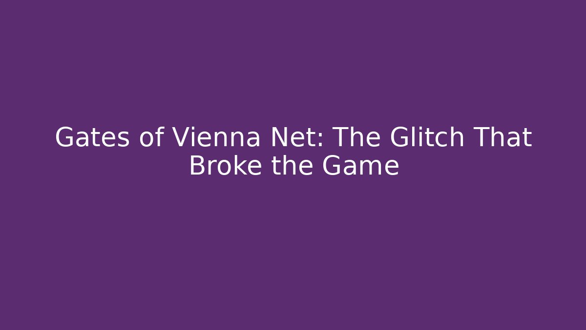 Gates of Vienna Net: The Glitch That Broke the Game