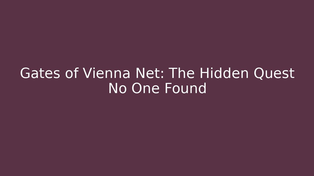 Gates of Vienna Net: The Hidden Quest No One Found