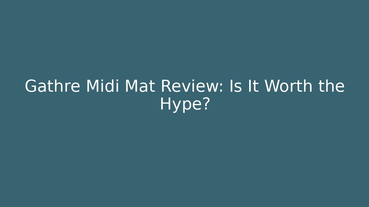 Gathre Midi Mat Review: Is It Worth the Hype?