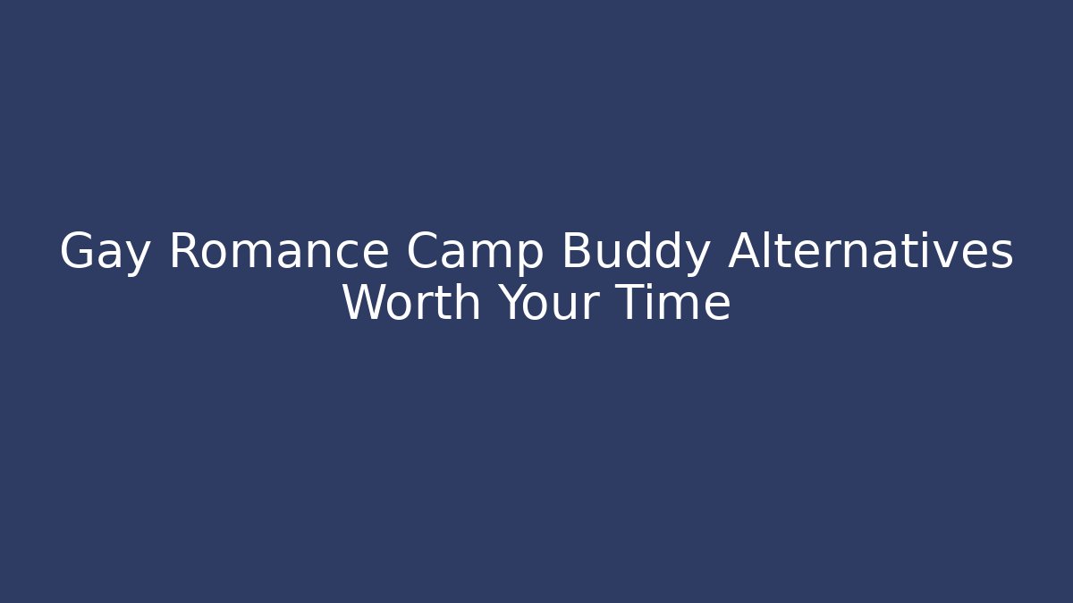 Gay Romance Camp Buddy Alternatives Worth Your Time