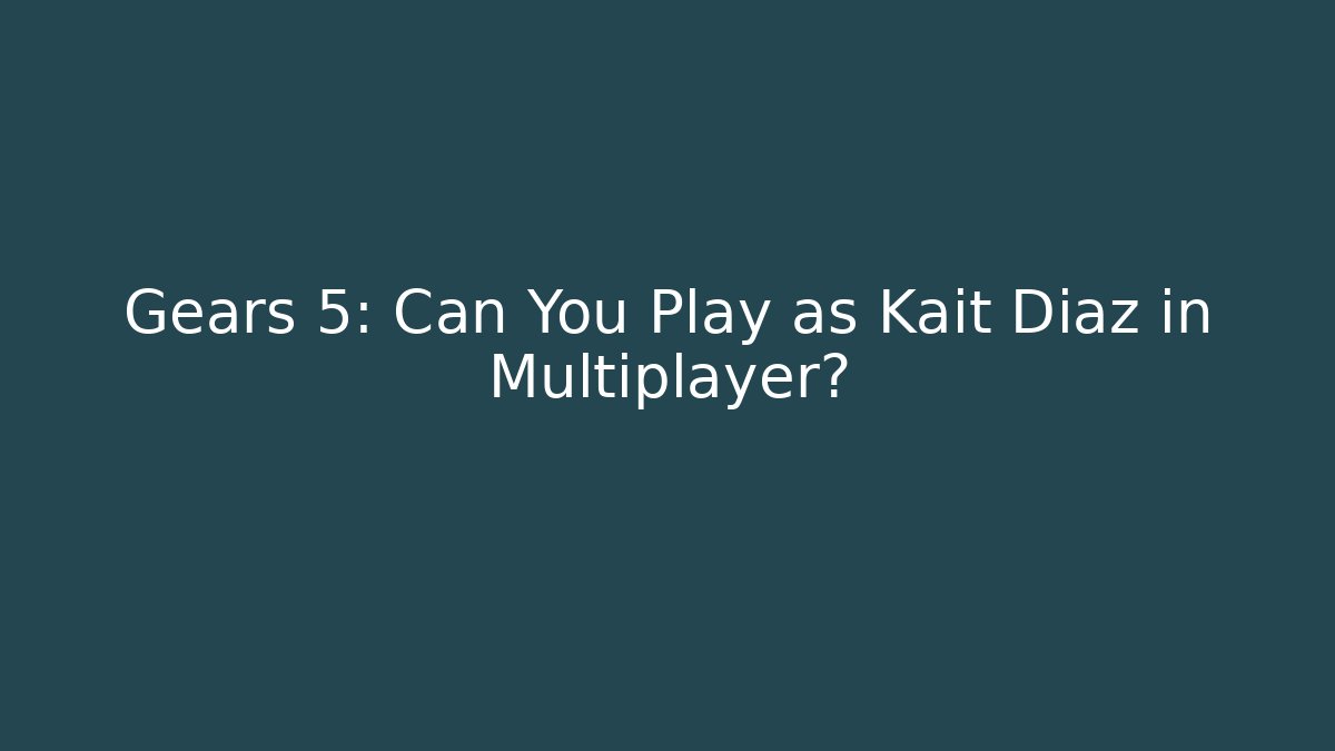 Gears 5: Can You Play as Kait Diaz in Multiplayer?