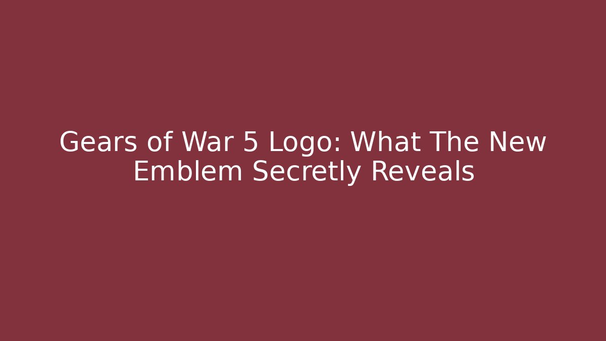Gears of War 5 Logo: What The New Emblem Secretly Reveals