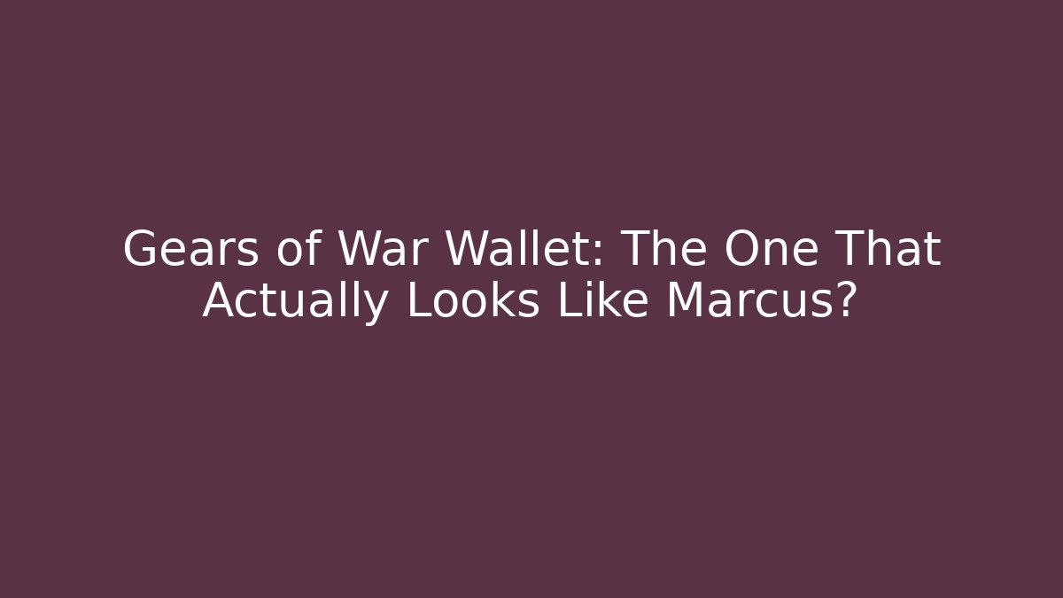 Gears of War Wallet: The One That Actually Looks Like Marcus?