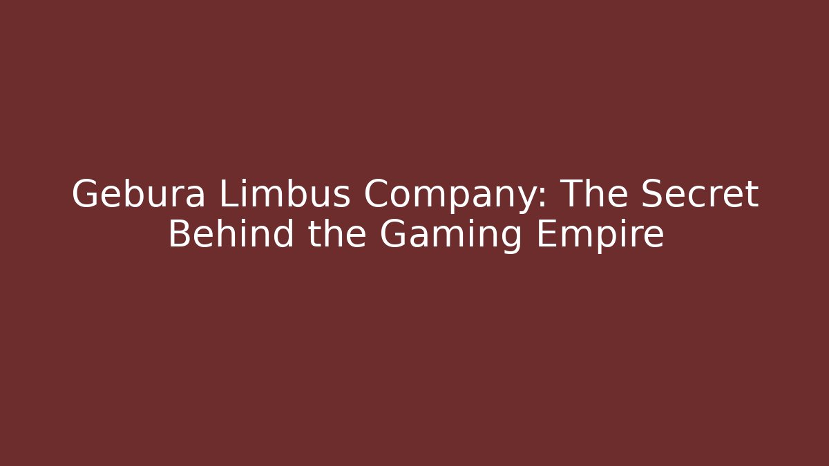 Gebura Limbus Company: The Secret Behind the Gaming Empire