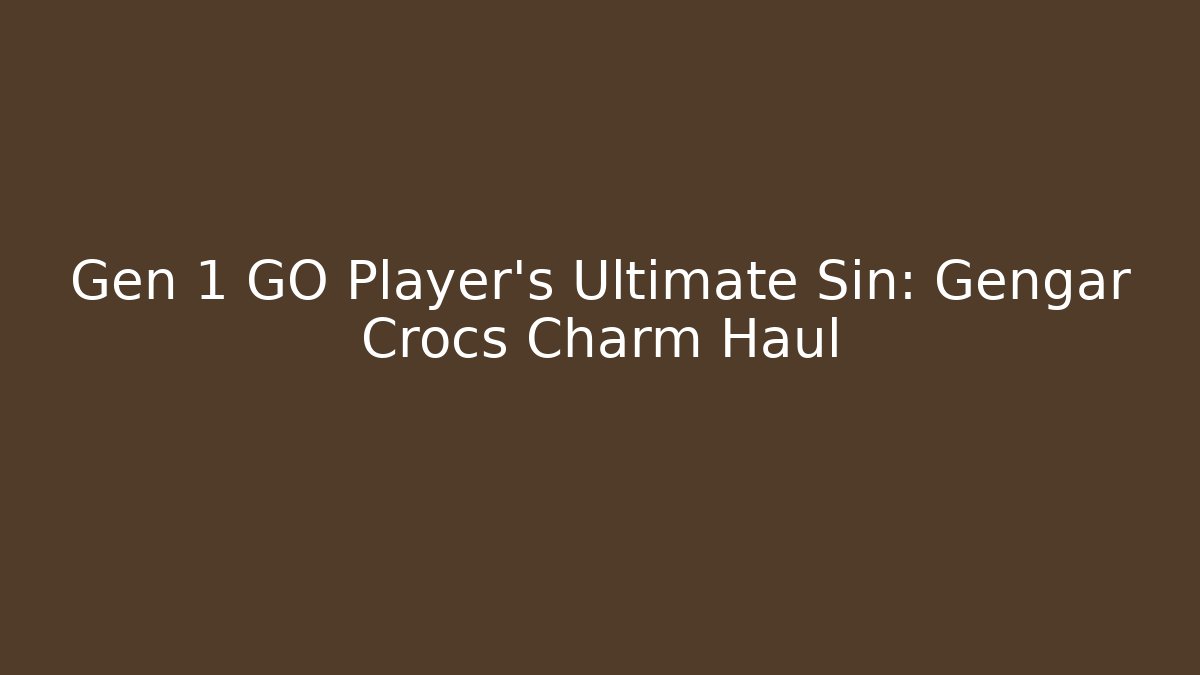 Gen 1 GO Player’s Ultimate Sin: Gengar Crocs Charm Haul