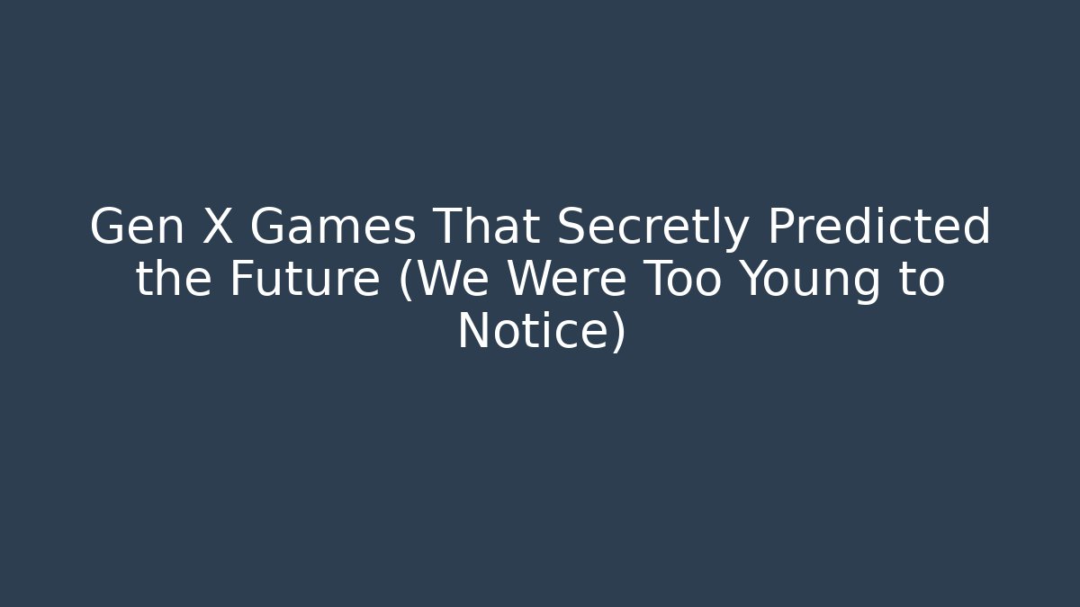 Gen X Games That Secretly Predicted the Future (We Were Too Young to Notice)
