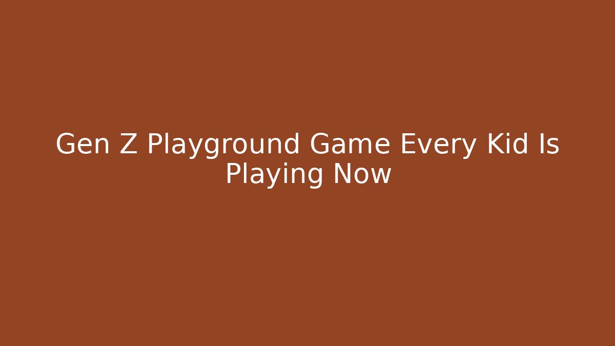 Gen Z Playground Game Every Kid Is Playing Now - Create More Assets