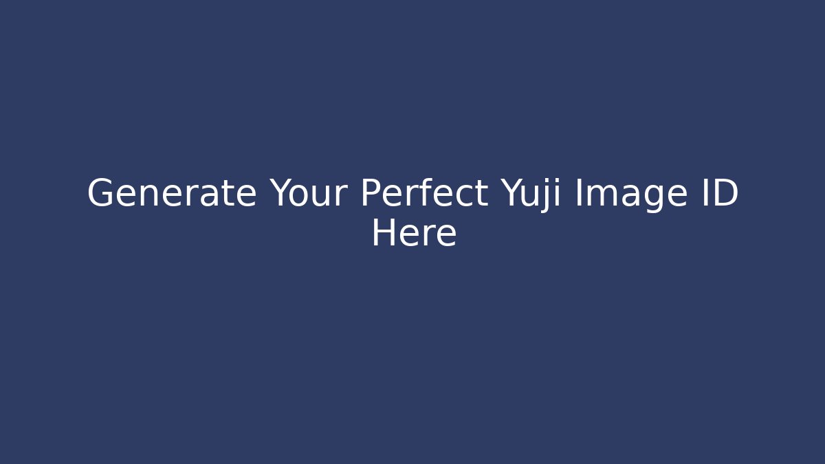 Generate Your Perfect Yuji Image ID Here - Create More Assets