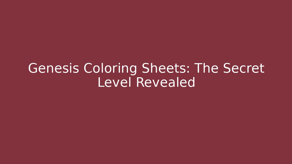 Genesis Coloring Sheets: The Secret Level Revealed - Create More Assets