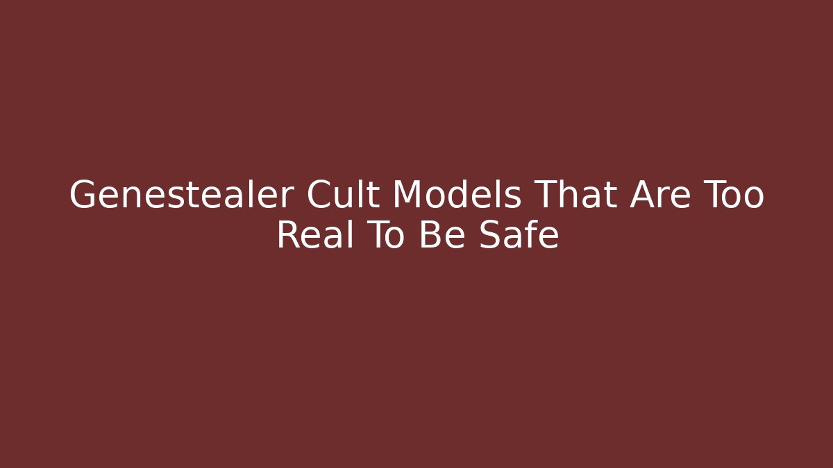 Genestealer Cult Models That Are Too Real To Be Safe