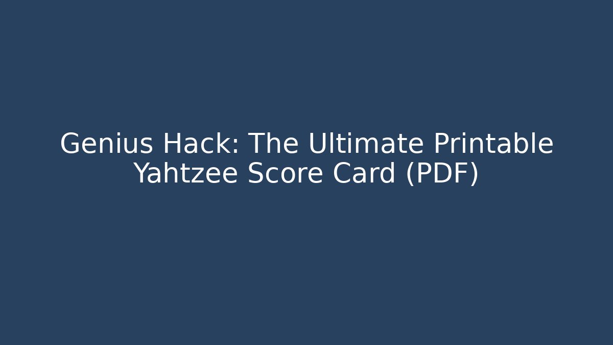 Genius Hack: The Ultimate Printable Yahtzee Score Card (PDF)