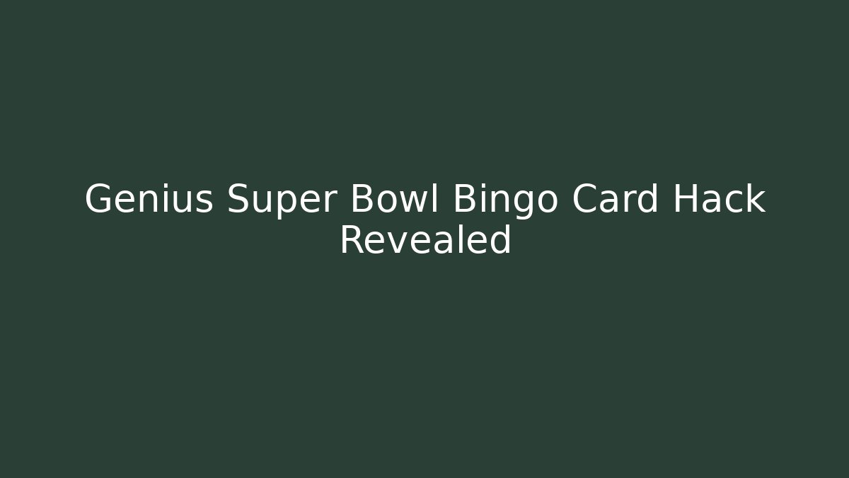 Genius Super Bowl Bingo Card Hack Revealed - Create More Assets
