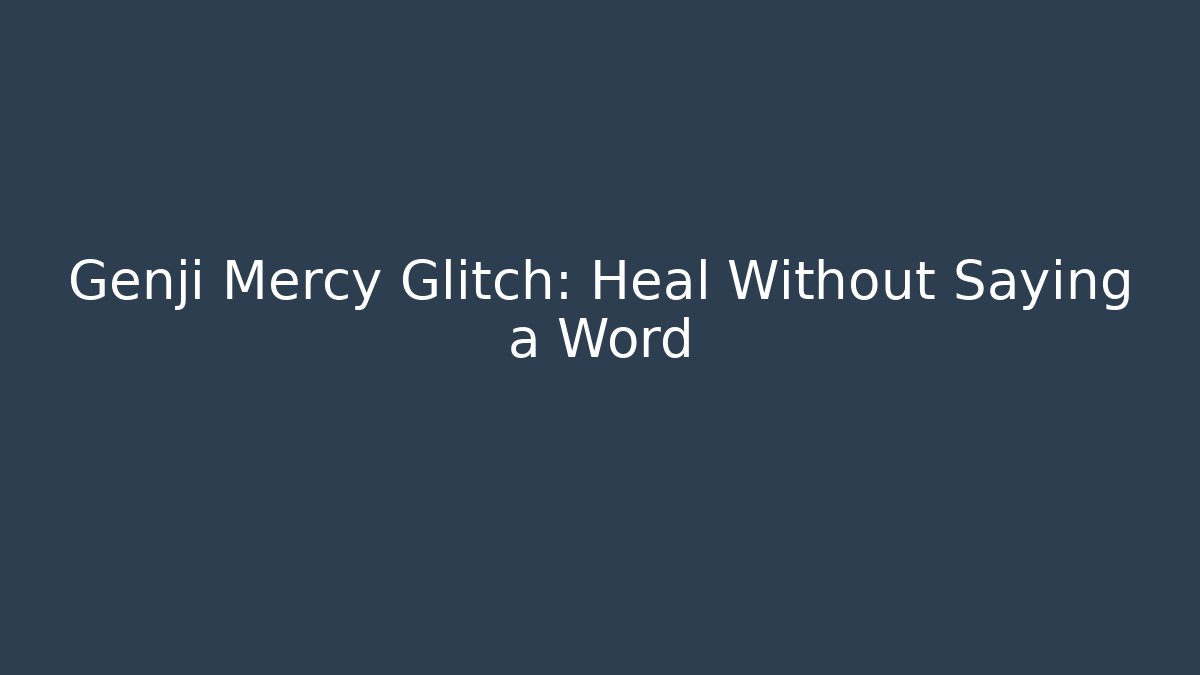 Genji Mercy Glitch: Heal Without Saying a Word