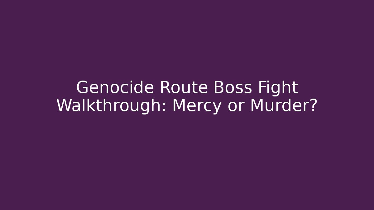 Genocide Route Boss Fight Walkthrough: Mercy or Murder?
