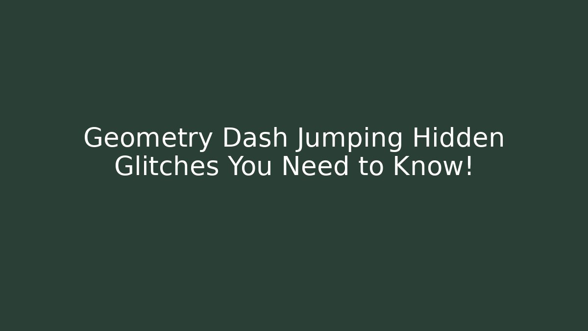 Geometry Dash Jumping Hidden Glitches You Need to Know! - Create More Assets