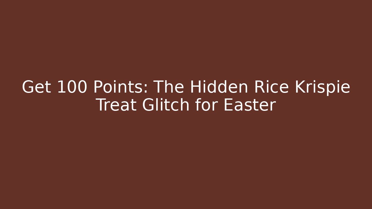 Get +100 Points: The Hidden Rice Krispie Treat Glitch for Easter