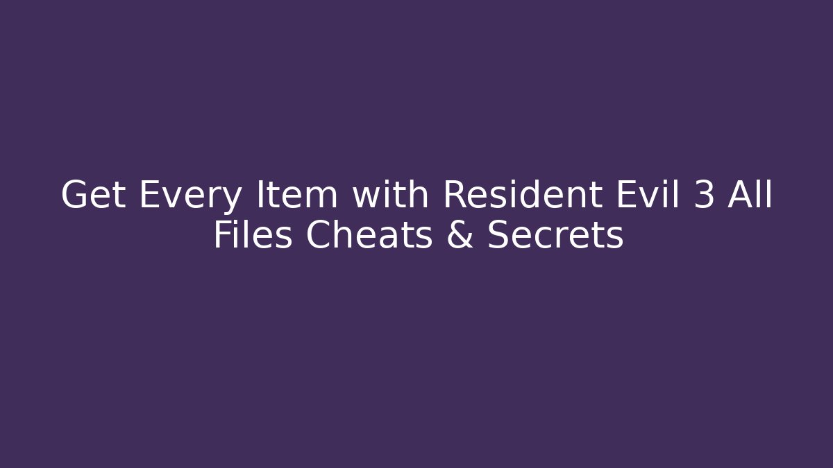 Get Every Item with Resident Evil 3 All Files Cheats & Secrets