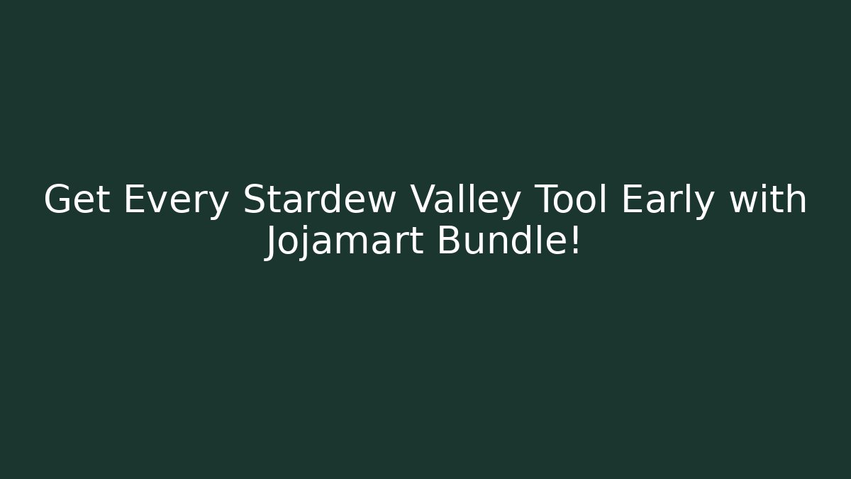 Get Every Stardew Valley Tool Early with Jojamart Bundle! - Create More Assets