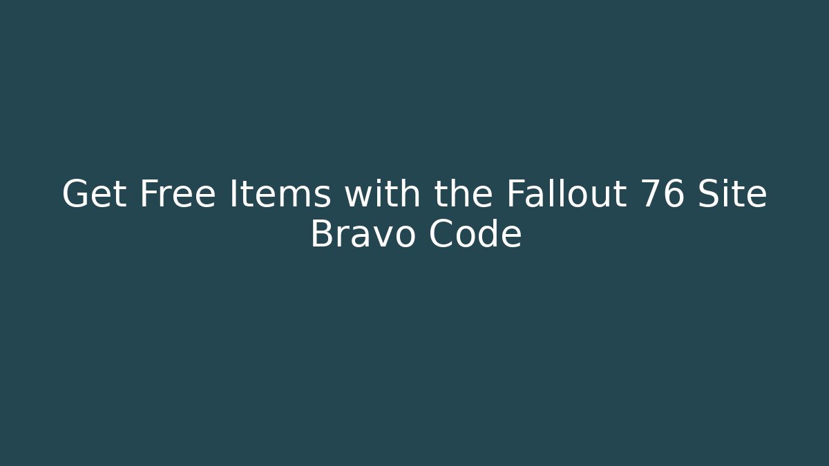 Get Free Items with the Fallout 76 Site Bravo Code