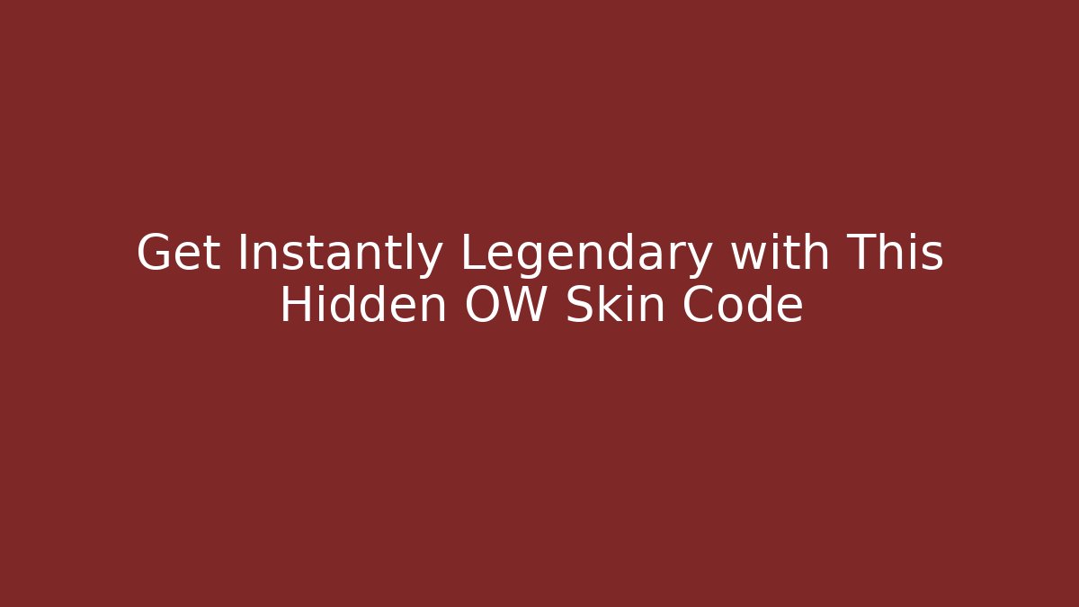 Get Instantly Legendary with This Hidden OW Skin Code - Create More Assets