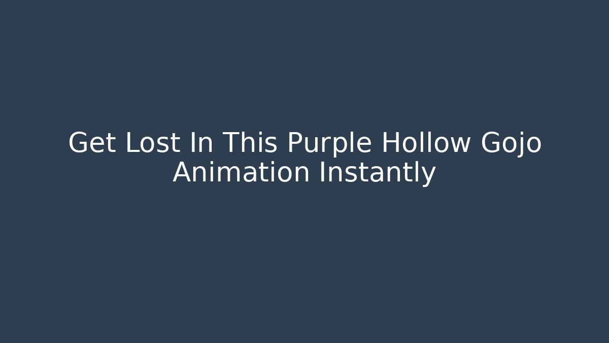 Get Lost In This Purple Hollow Gojo Animation Instantly
