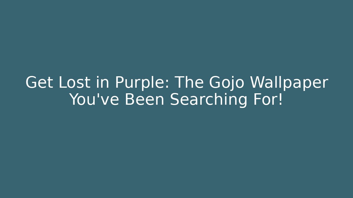 Get Lost in Purple: The Gojo Wallpaper You've Been Searching For!