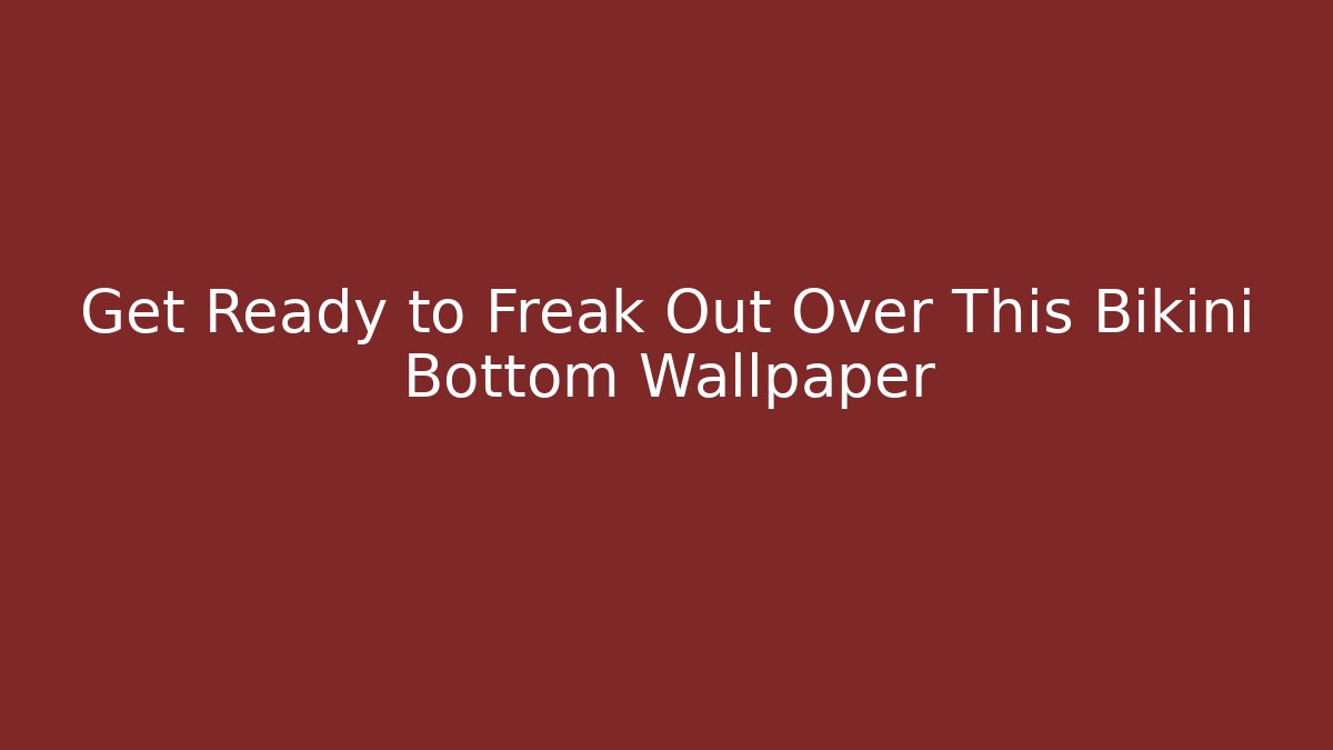Get Ready to Freak Out Over This Bikini Bottom Wallpaper