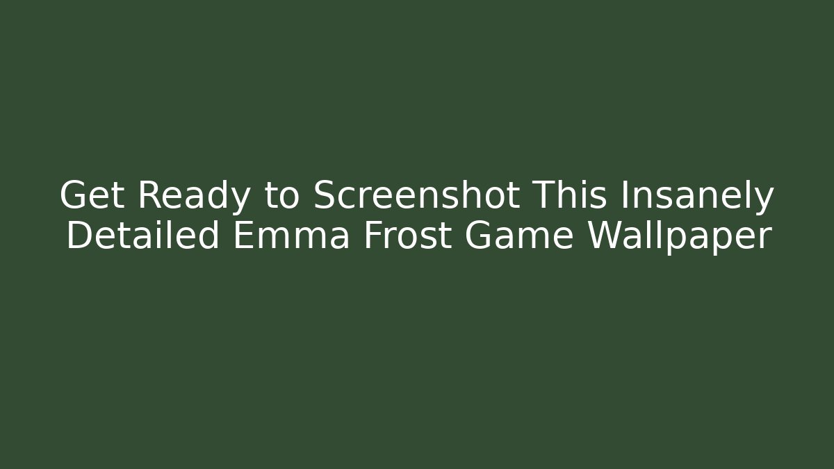 Get Ready to Screenshot This Insanely Detailed Emma Frost Game Wallpaper