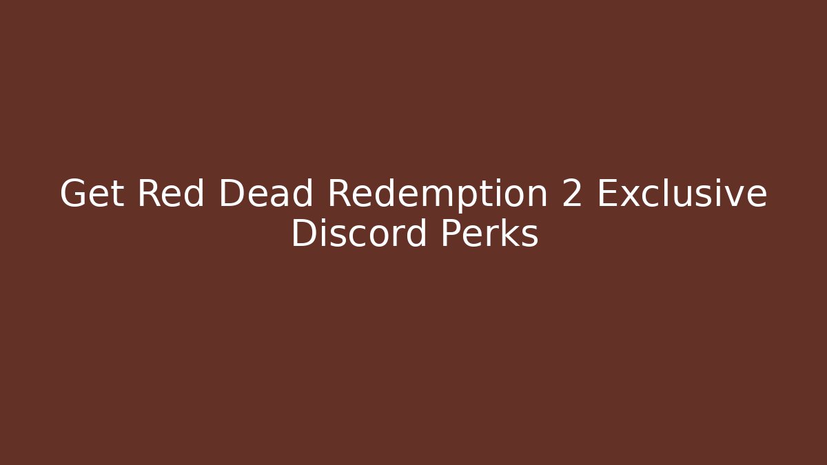 Get Red Dead Redemption 2 Exclusive Discord Perks