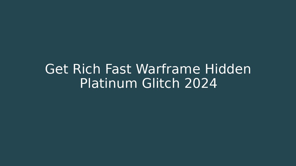 Get Rich Fast Warframe Hidden Platinum Glitch 2024