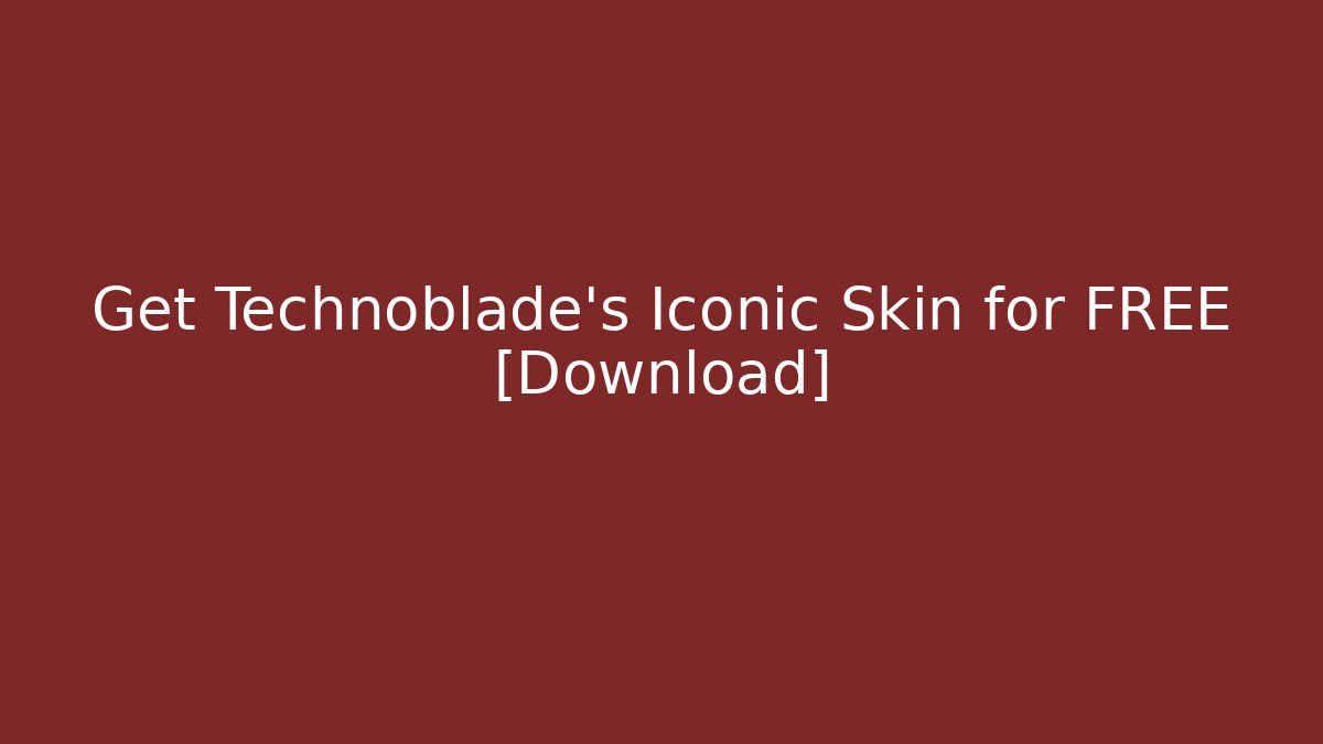 Get Technoblade's Iconic Skin for FREE [Download]