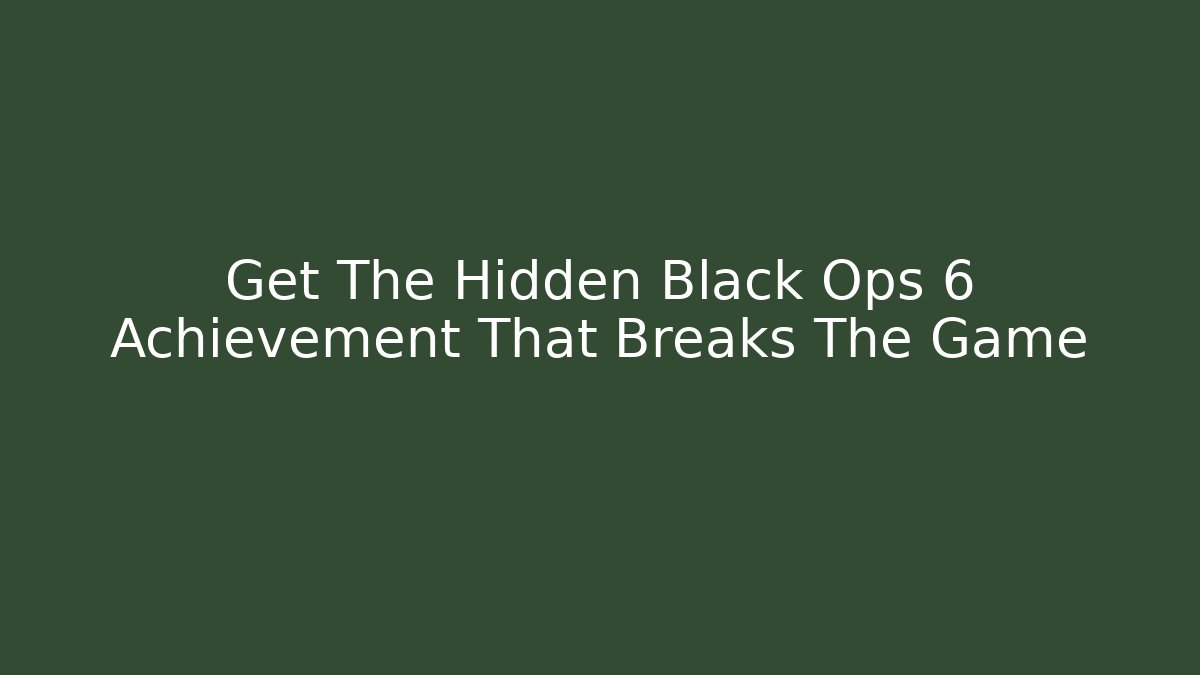 Get The Hidden Black Ops 6 Achievement That Breaks The Game