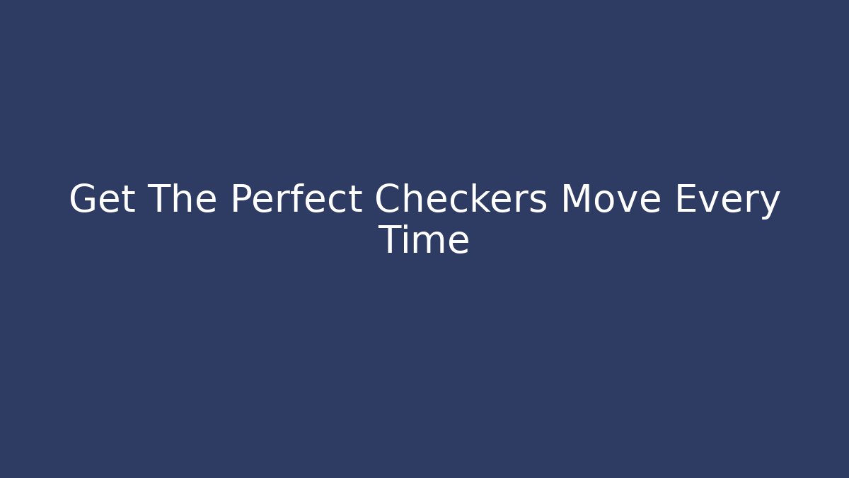 Get The Perfect Checkers Move Every Time - Create More Assets