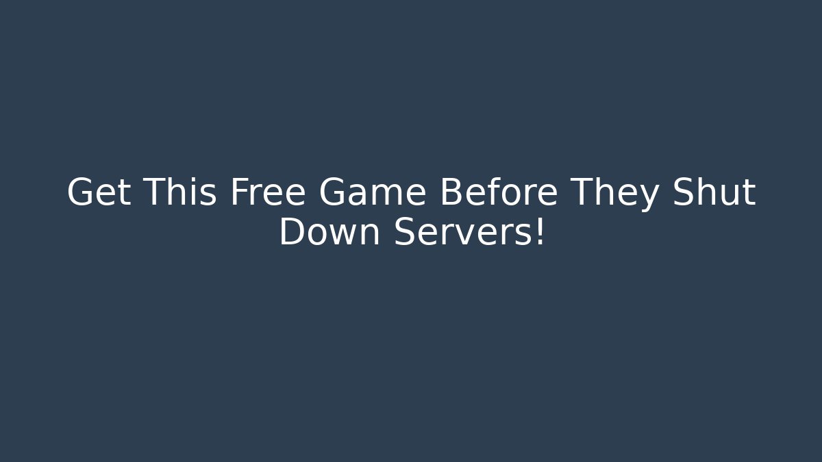 Get This Free Game Before They Shut Down Servers! - Create More Assets
