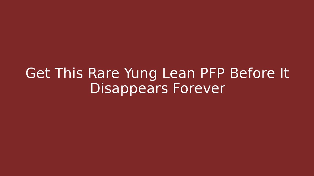 Get This Rare Yung Lean PFP Before It Disappears Forever - Create More Assets