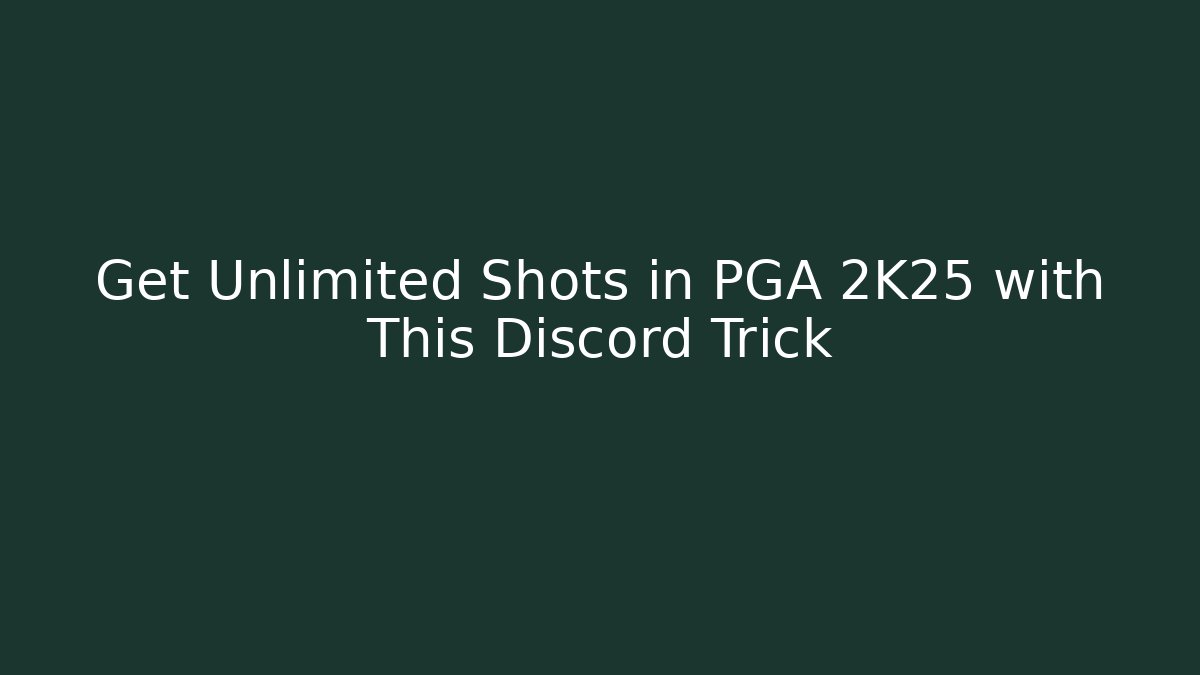 Get Unlimited Shots in PGA 2K25 with This Discord Trick