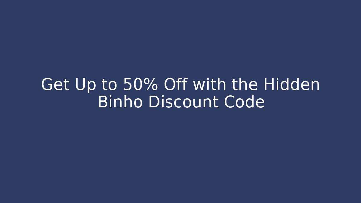 Get Up to 50% Off with the Hidden Binho Discount Code - Create More Assets
