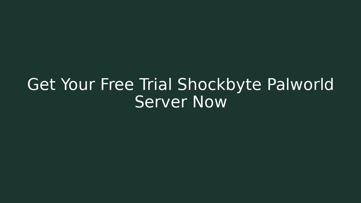 Get Your Free Trial Shockbyte Palworld Server Now - Create More Assets