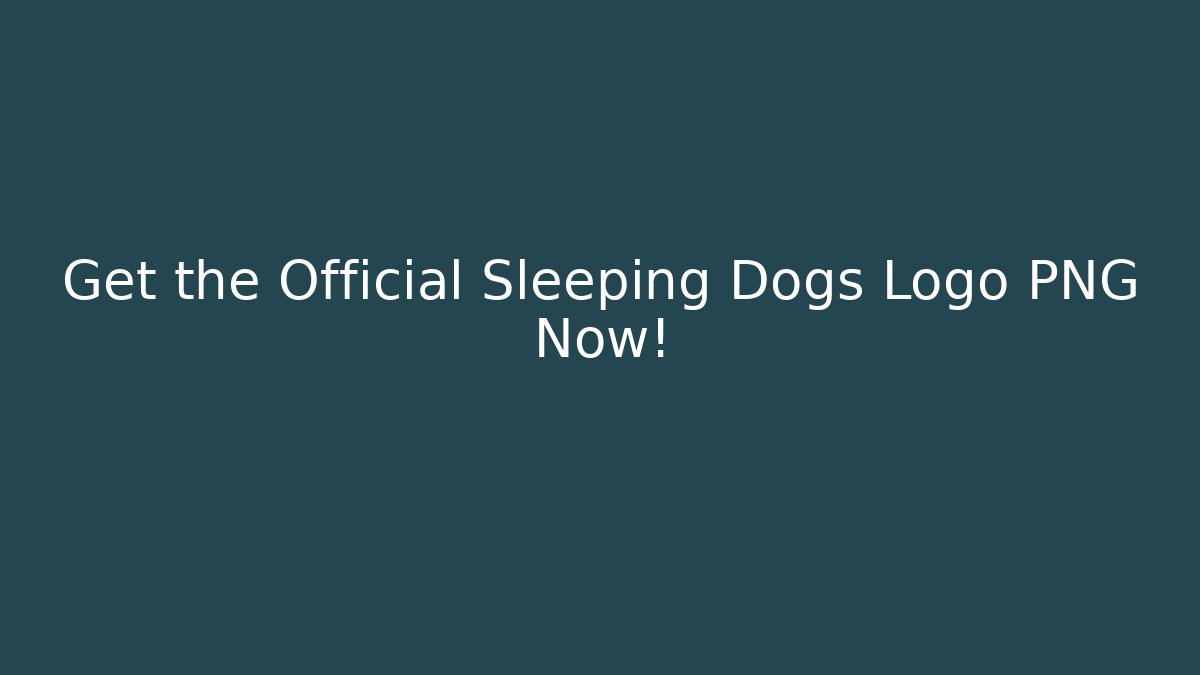 Get the Official Sleeping Dogs Logo PNG Now!